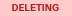 DELETING